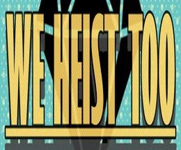 We Heist Too PC Game – Free Download Full Version